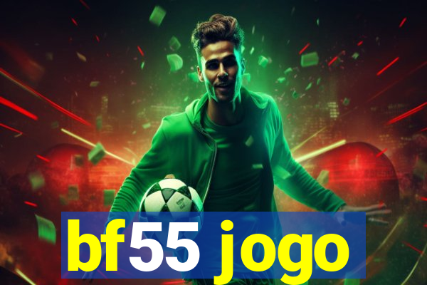 bf55 jogo