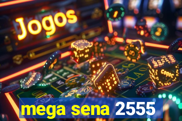 mega sena 2555