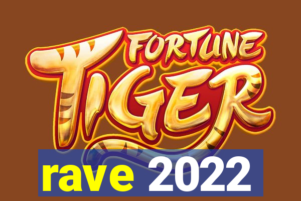 rave 2022