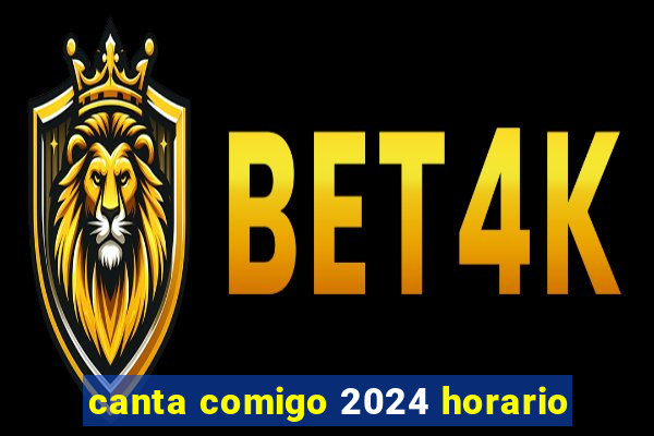 canta comigo 2024 horario