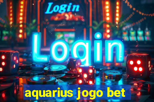 aquarius jogo bet