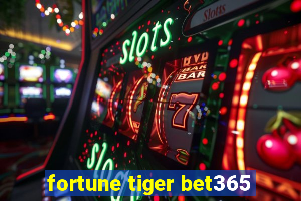 fortune tiger bet365