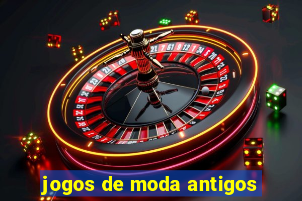 jogos de moda antigos