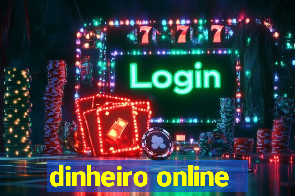 dinheiro online