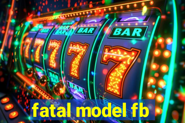 fatal model fb