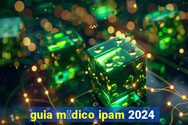 guia m茅dico ipam 2024