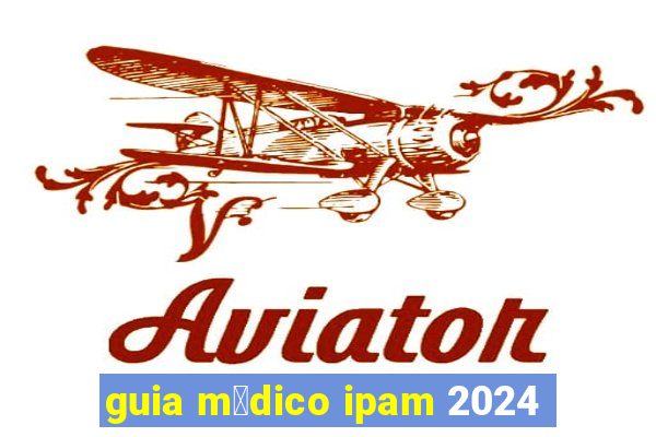 guia m茅dico ipam 2024