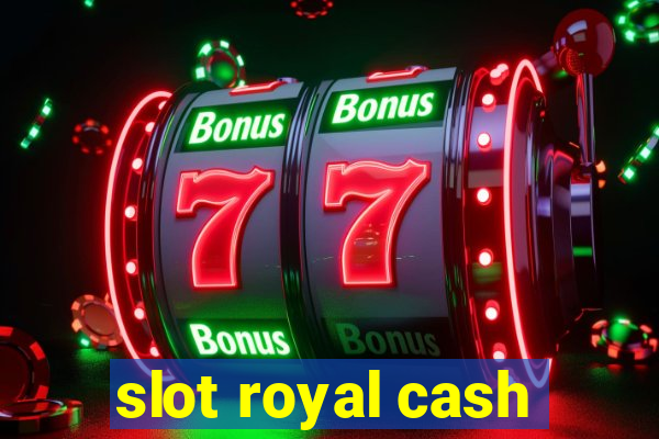 slot royal cash