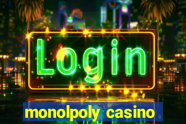 monolpoly casino