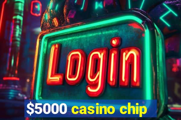 $5000 casino chip