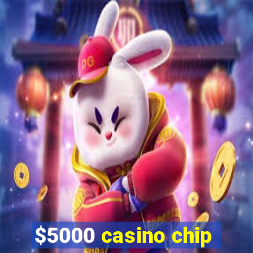 $5000 casino chip