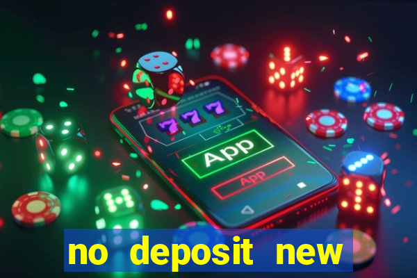 no deposit new casino bonus