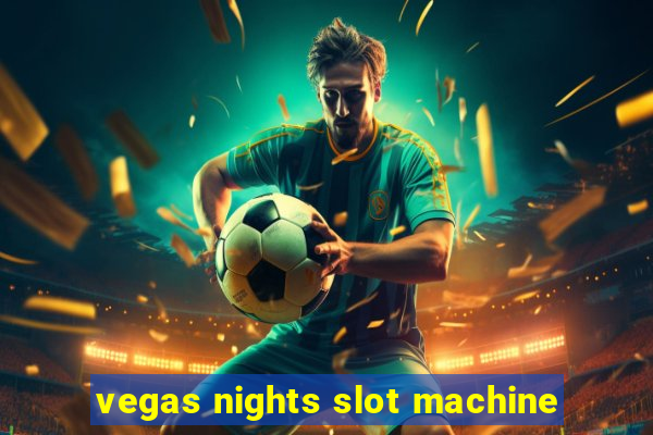 vegas nights slot machine