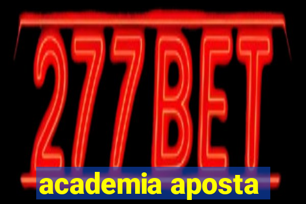 academia aposta