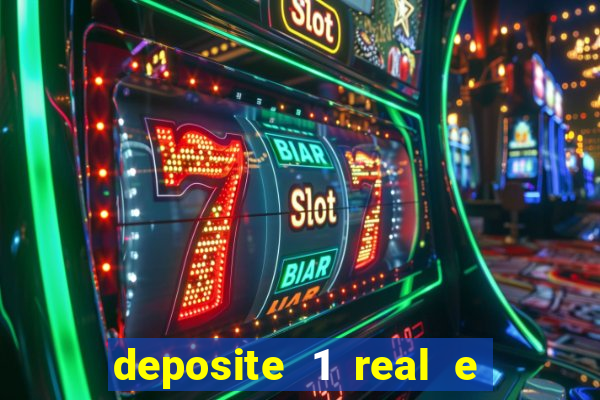 deposite 1 real e ganhe bonus