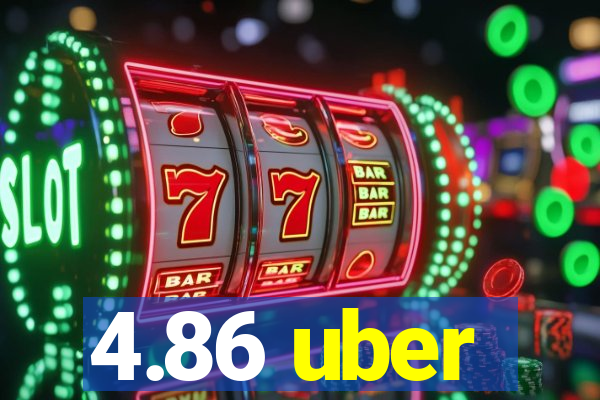 4.86 uber