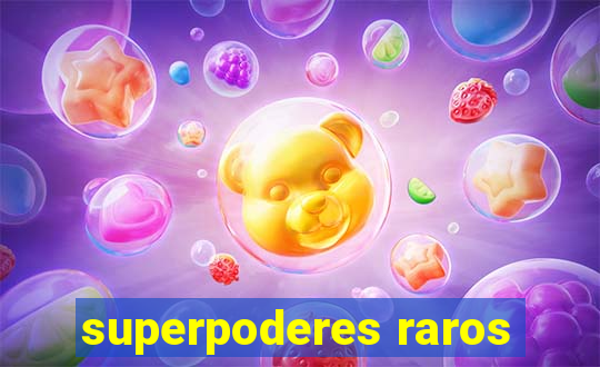 superpoderes raros