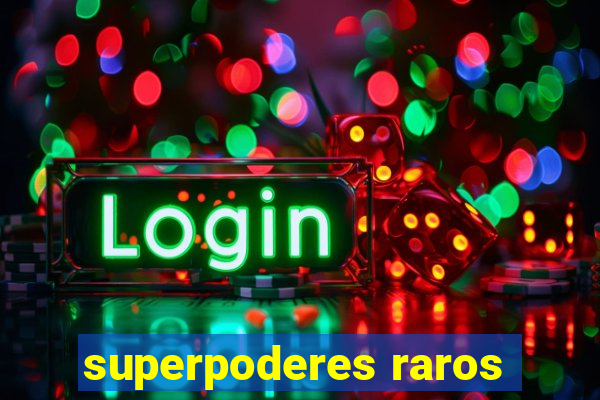 superpoderes raros