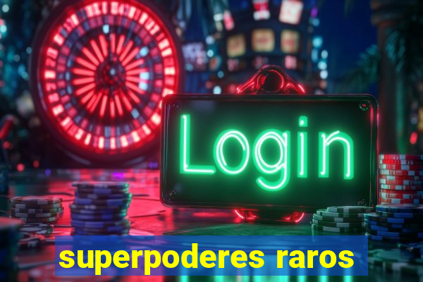 superpoderes raros