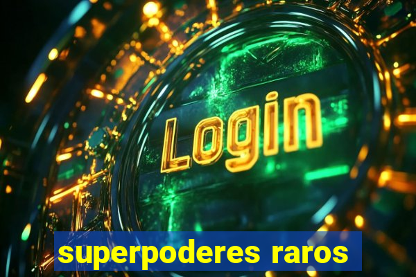 superpoderes raros