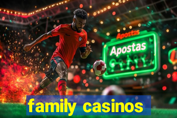 family casinos