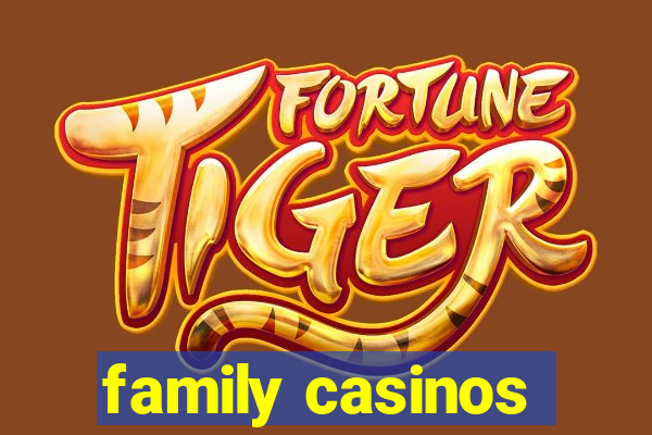 family casinos