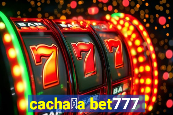 cacha莽a bet777