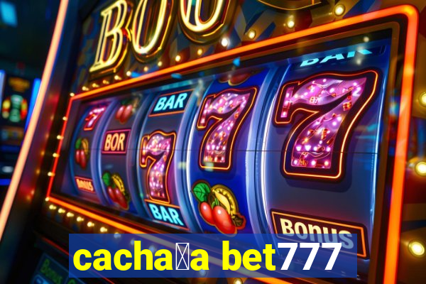 cacha莽a bet777