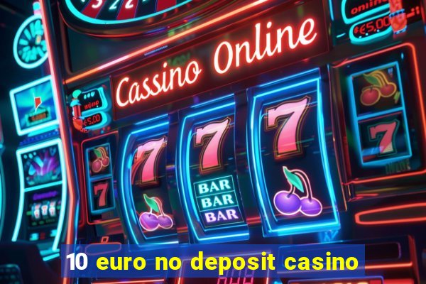 10 euro no deposit casino