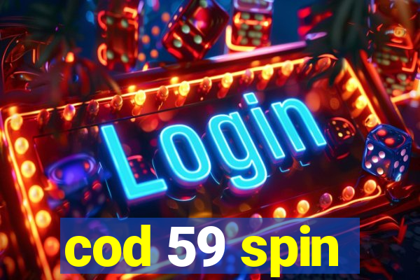 cod 59 spin