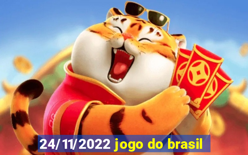 24/11/2022 jogo do brasil