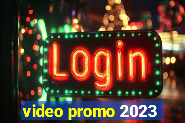 video promo 2023