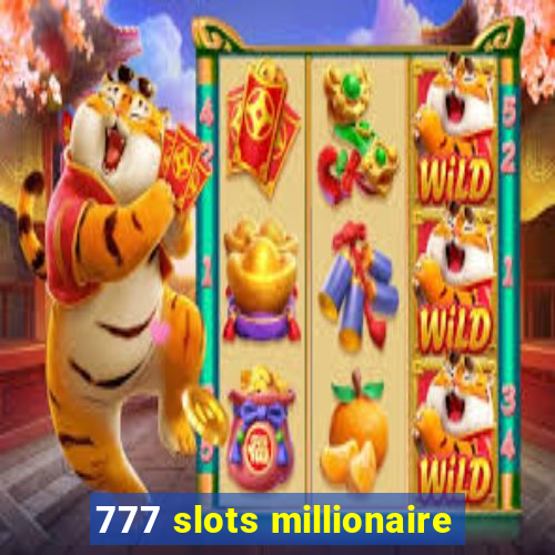 777 slots millionaire