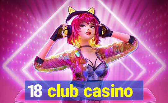 18 club casino