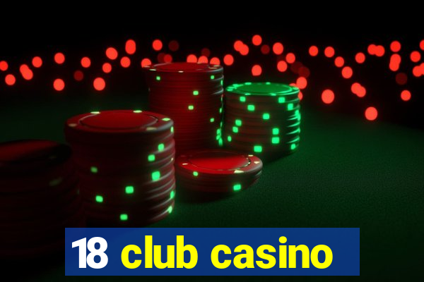 18 club casino