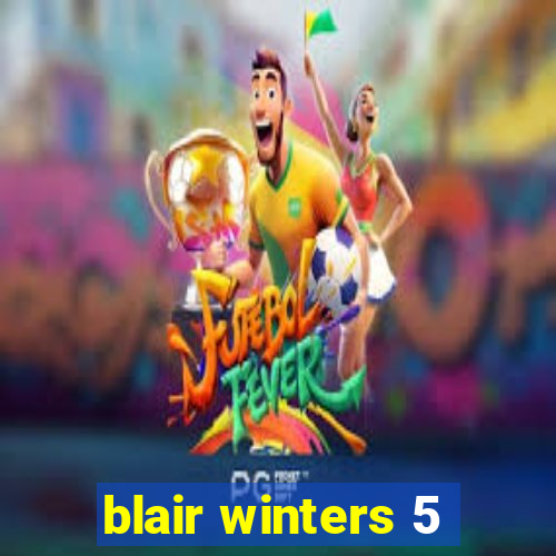 blair winters 5