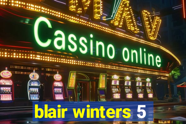 blair winters 5