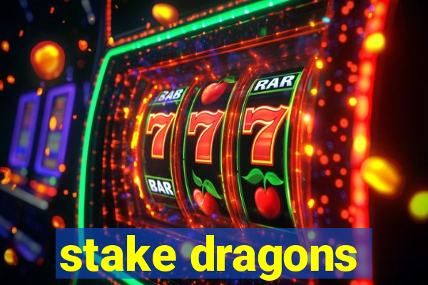 stake dragons