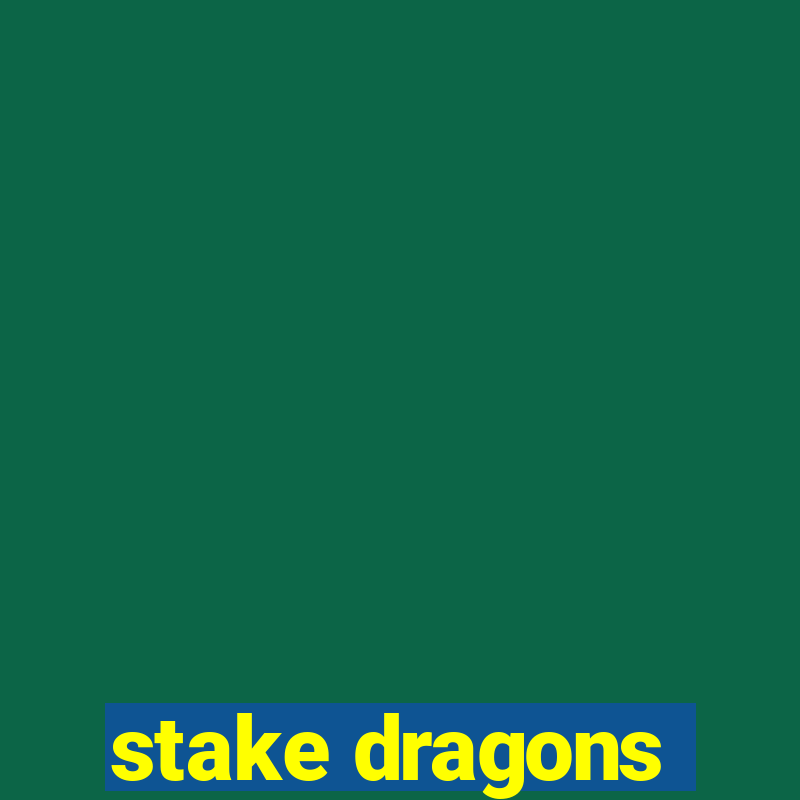 stake dragons