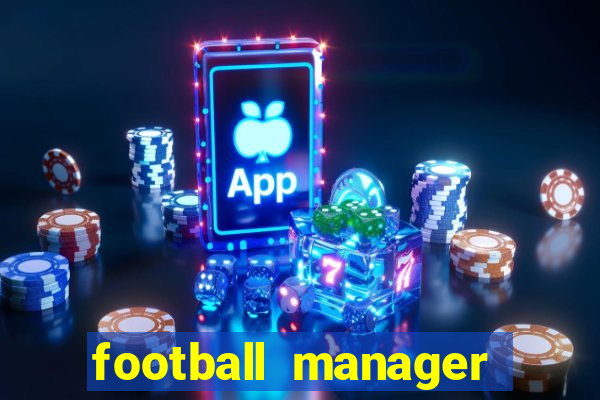 football manager 2021 touch 21.4.0 apk