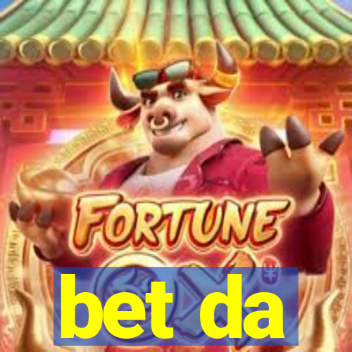 bet da