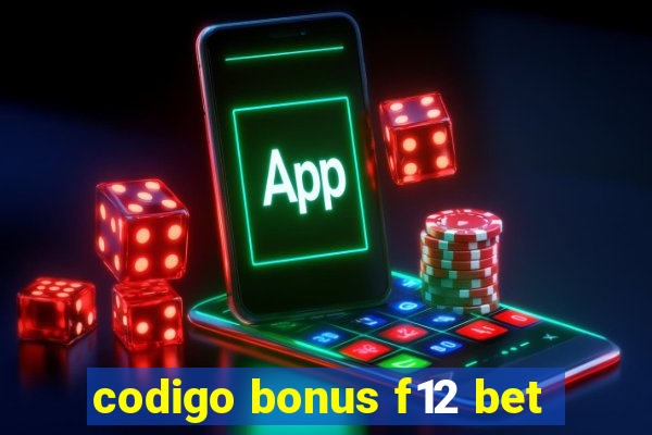 codigo bonus f12 bet