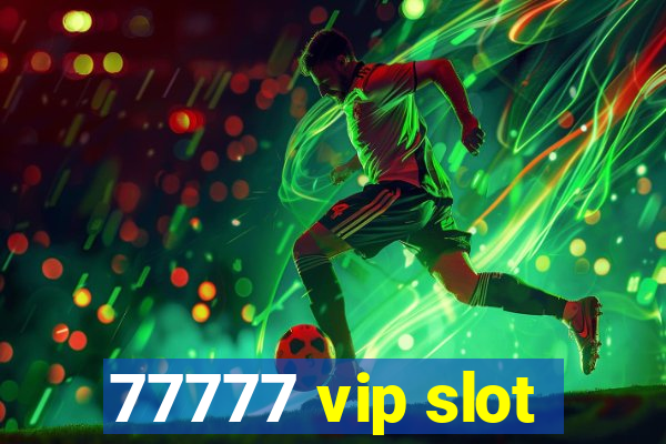 77777 vip slot