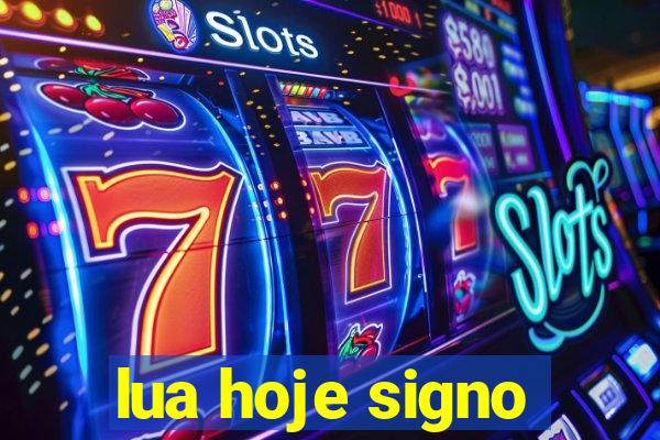 lua hoje signo