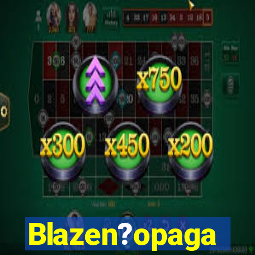 Blazen?opaga