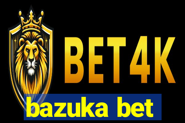 bazuka bet