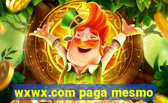 wxwx.com paga mesmo