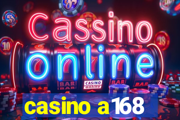 casino a168