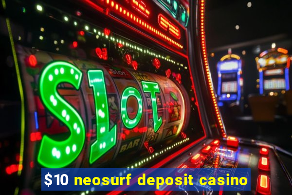 $10 neosurf deposit casino