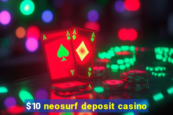 $10 neosurf deposit casino